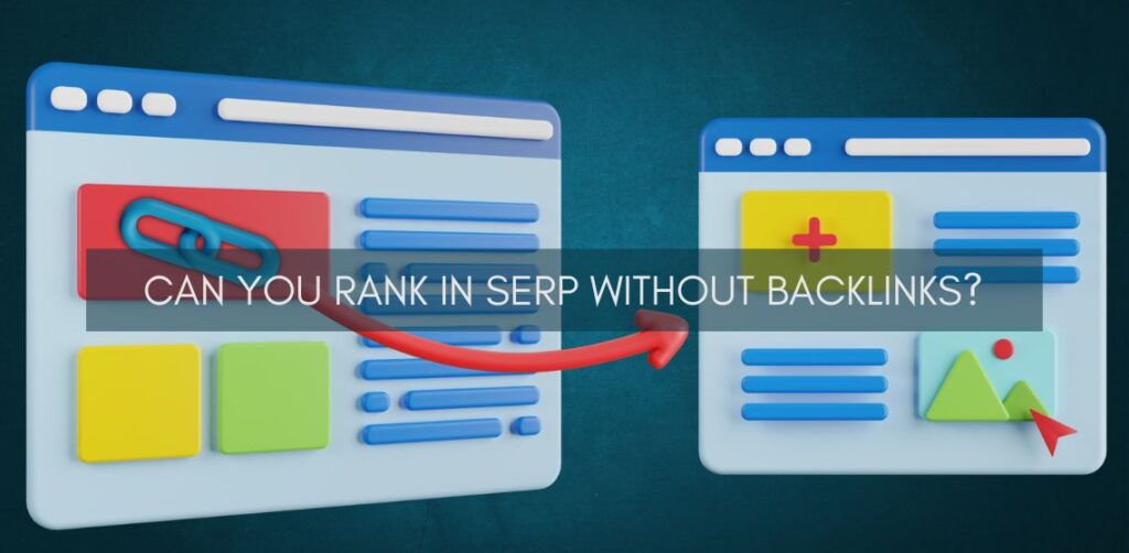 Can you rank in SERP without backlinks?